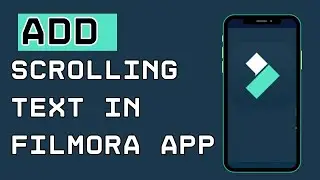 How to Add Scrolling Text in Filmora App 2024?