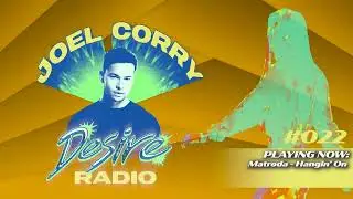 JOEL CORRY - DESIRE RADIO #022