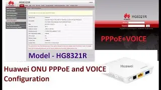 How to configure Huawei ONU or ONT | Huawei ONU PPPoE and VOICE Configuration  | Model HG8321R