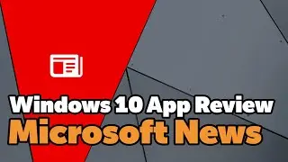 Microsoft News - Windows 10 App Review