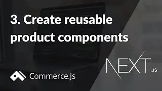 #3. Create reusable product components | Create a Next.js store with Commerce.js