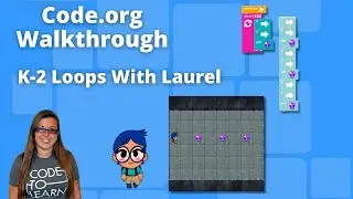 Walkthrough: Code.org Walkthrough K-2 Loops with Laurel