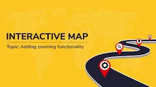 Adding zooming functionality | Interactive maps (Part 4) | CSI PCE|