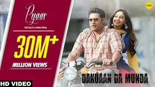 Pyaar (Full Video) Veet Baljit & Shipra Goyal | Dakuaan Da Munda | Punjabi Love Song