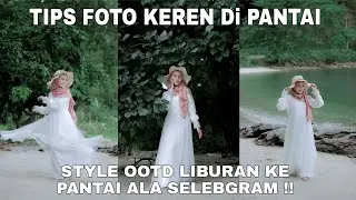 FOTO DI PANTAI ALA SELEBGRAM  | OOTD HIJAB LIBURAN KE PANTAI