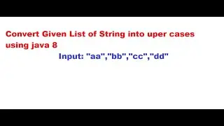 Convert given list of string into upper cases using java8 | java full course