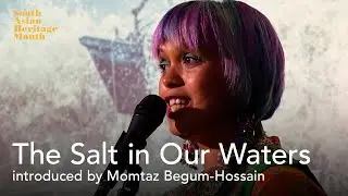 The Salt in Our Waters introduced by Momtaz Begum-Hossain | South Asian Heritage Month 2024