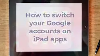 How to switch your Google accounts on iPad apps