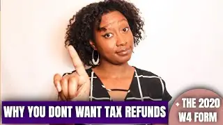 WHY YOU DONT WANT TAX REFUNDS + How to Fill Out Your W4 2020 | KeAmber Vaughn