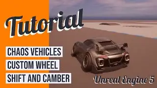 Chaos Vehicles Wheel Shift and Camber - Unreal Engine 5 Tutorial