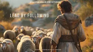 Heaven Land Devotions - Lead By Following