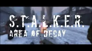 S.T.A.L.K.E.R. : Area of Decay - Gameplay & Highlights