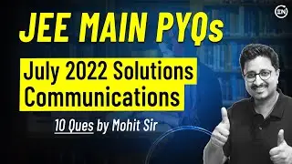 Communications July Attempt Solutions of JEE Main 2022 | Physics PYQs | Eduniti | Mohit Sir