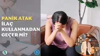 Panik Atak İlaç Kullanmadan Geçer Mi?