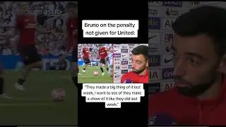 Bruno talks about the penalty that was not given against Tottenham