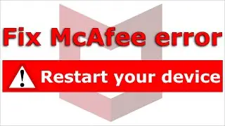 How to fix McAfee install error Restart your device before reinstalling McAfee so we can finish