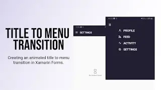 Menu Transition in Xamarin Forms | Custom Title View in Xamarin Forms