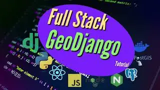 GeoDjango & React Tutorial #10 - Full Stack Geo Web App With Python & JavaScript