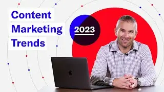 Content Marketing Trends for 2023