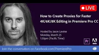 How to Create Proxies for Faster 4K/6K/8K Editing