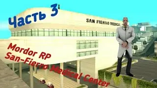 SAMP Mordor RP 1 // Будни в Больнице СФ // Часть 3