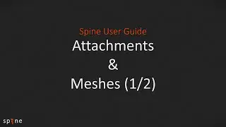 Spine User Guide - Attachments and Meshes (1/2)