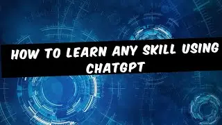 How to Learn Any Skill Using ChatGPT | Prompt Engineering |