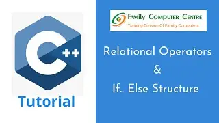 C++ Tutorial | Relational/ Comparison Operators in C++ | If…else Structure in C++