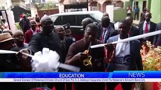 RCCG General Overseer, Pst. E. A. Adeboye, Inaugurates Christ the Redeemer's School in Benin