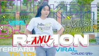 DJ VIRAL TERBARU‼️ DJ ANU REMON - Style Funkot YANG BIKIN JOGET GAK BERHENTI" 💨