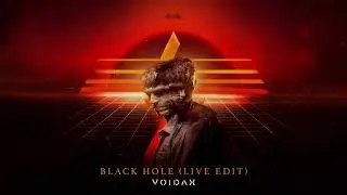 Voidax - Black Hole (Live Edit) (OUT NOW)