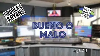 Bueno O Malo | The Roula & Ryan Show | 4.9.2024