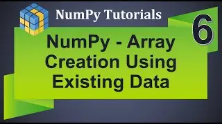 Machine Learning Tutorial Python NumPy : 6. Array Creation using Existing Data