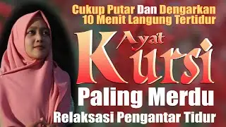 AYAT KURSI PALING MERDU PALING BANYAK DITONTON, Dengarkan 10 menit langsung Tidur