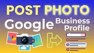 How to Upload Photos on Google Business Profile EASILY