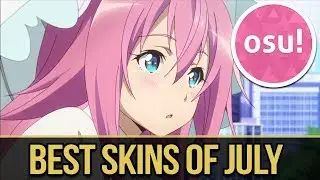 osu! Best Skins of July! My favorite of the month!