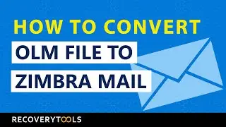 How to Convert OLM File to Zimbra Mailbox – Complete Solution