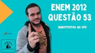 ENEM 2012 - Questão 53: Substitutos ao CFC (Clorofluorcarbono)