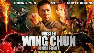 MASTER WING CHUN FINAL FIGHT - English Movie | Donnie Yen & Scott Adkins |Hollywood Hit Action Movie