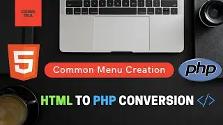 HTML to PHP Conversion, Common Menu Creation