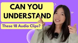 If you can understand these 18 audio clips, your Chinese is AMAZING!