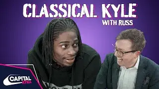 Russ Explains 'Gun Lean' To A Classical Music Expert | Classical Kyle | Capital XTRA