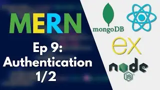 MERN Tutorial: Ep 9 - Authentication 1/2