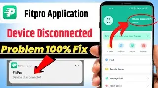 Fix Fitpro Application Device Disconnected Problem | How To Fix Fitpro Device Disconnected Problem