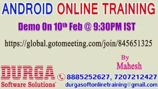 ANDROID Online Training by Mr. Mahesh Demo on 10th Feb @9:30PM IST.