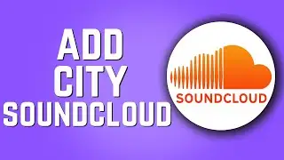 How To Add a City on SoundCloud! (Simple 2024)