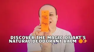 Discover the Magic of AKT's Natural Deodorant Balm 🍊✨