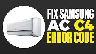 How To Fix Samsung AC C4 Error Code