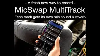 MicSwap MultiTrack is here! - A New Way to Record. Each track gets its Own Mic Sound + FX.