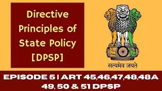 DPSP|Art 45,46,47,48,48A,49,50,51 & 51A | Episode-5| Separation of Power| Reservation for SC & ST